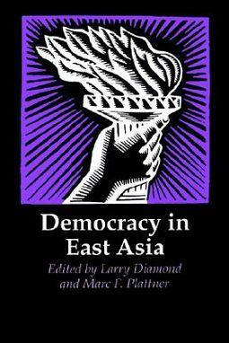 Democracy in East Asia by Marc F. Plattner, Larry Diamond