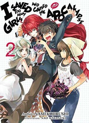 I Saved Too Many Girls and Caused the Apocalypse: Volume 2 by Namekojirushi, Nao Watanuki, Adam Lensenmayer