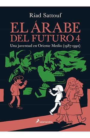 El árabe del futuro 4: Una juventud en Oriente Medio 1987-1992 by Riad Sattouf, Riad Sattouf