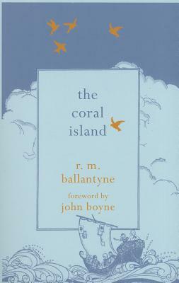 The Coral Island by R. M. Ballantyne