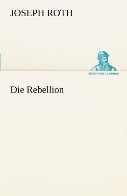 Die Rebellion by Joseph Roth