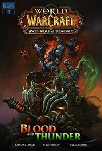 World of Warcraft: Warlords of Draenor - Blood and Thunder by Raphael Ahad, Clem Robins, Alex Horley
