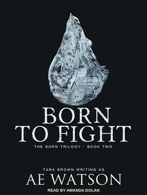 Born to Fight: The Born Series 2 by Tara Brown