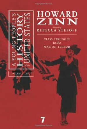 A Young People's History of the United States, Volume 2: Class Struggle to the War On Terror by Howard Zinn