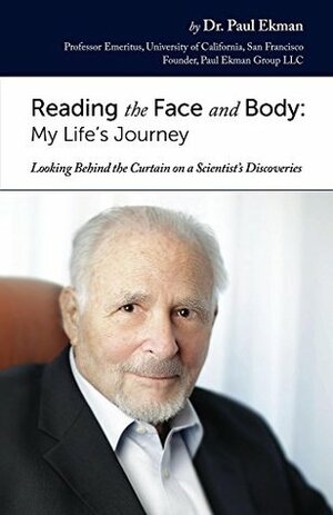 Reading the Face and Body: My Life's Journey by Paul Ekman