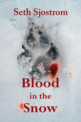 Blood in the Snow by Seth Sjostrom
