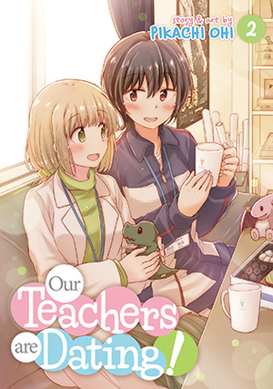 Our Teachers Are Dating! Vol. 2 by Pikachi Ohi