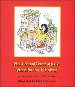 What School Secretaries Do When No One is Looking by Irv Richardson, Jim Grant