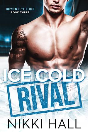 Ice Cold Rival by Nikki Hall