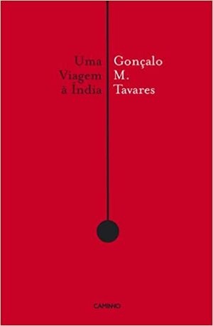 O călătorie în India by Gonçalo M. Tavares