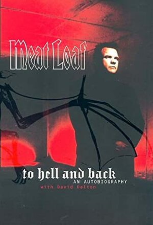 To Hell and Back by David Dalton, Meat Loaf