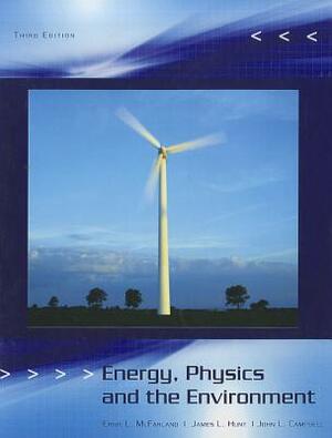 Energy, Physics and the Environment by J. L. Campbell, E. L. McFarland, J. L. Hunt