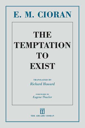 The Temptation to Exist by E.M. Cioran