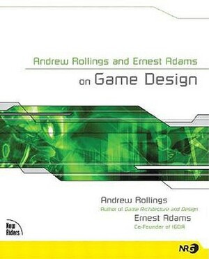 Andrew Rollings and Ernest Adams on Game Design (New Riders Games) by Andrew Rollings, Ernest Adams