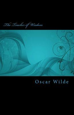 The Teacher of Wisdom by Oscar Wilde