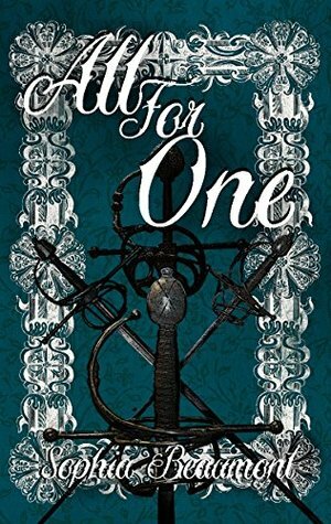 All For One: A gender-bent take on The Three Musketeers by Sophia Beaumont