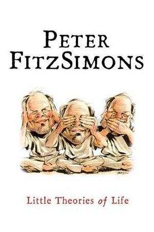 Little Theories of Life by Peter FitzSimons, Peter FitzSimons