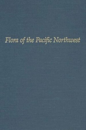 Flora of the Pacific Northwest: An Illustrated Manual by Jeanne R. Janish, Alfred Hitchcock, C. Leo Hitchcock, Arthur Cronquist