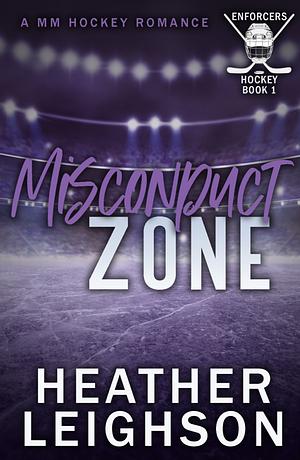 Misconduct Zone: Enforcers MM Hockey Romance by Heather Leighson