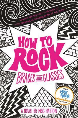 How to Rock Braces and Glasses by Meg Haston