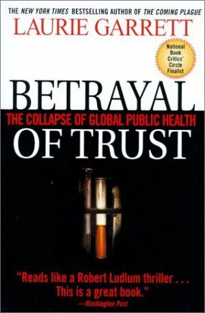 Betrayal of Trust: The Collapse of Global Public Health by Steven M. Wolinsky, Laurie Garrett