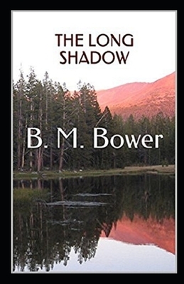 The Long Shadow Illustrated by B. M. Bower