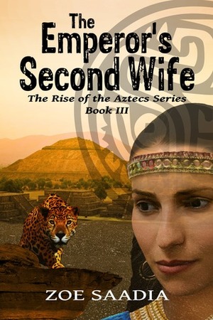 The Emperor's Second Wife by Zoe Saadia