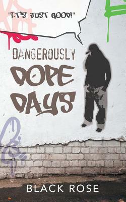 Dangerously Dope Days by Black Rose