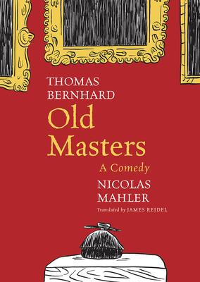 Old Masters: A Comedy by Thomas Bernhard