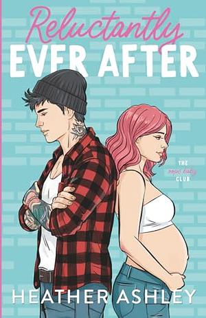 Reluctantly Ever After by Heather Ashley