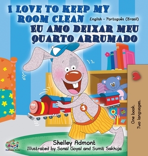 I Love to Keep My Room Clean (English Portuguese Bilingual Book-Brazil) by Kidkiddos Books, Shelley Admont