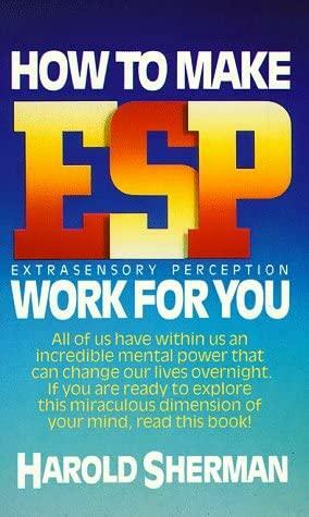 How to Make ESP Work for You by Harold M. Sherman