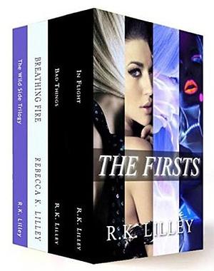 The Firsts - In Flight, Bad Things, The Wild Side, Breathing Fire by R.K. Lilley