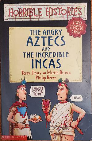 The Angry Aztecs And The Incredible Incas:Two Books In One by Terry Deary