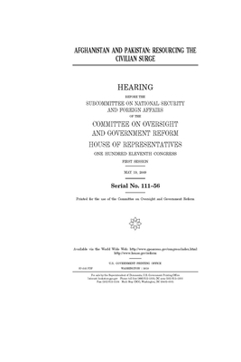 Afghanistan and Pakistan: resourcing the civilian surge by United S. Congress, Committee on Oversight and Gove (house), United States House of Representatives
