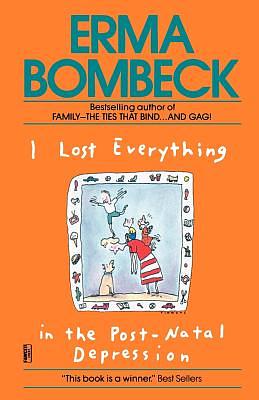 I Lost Everything in the Post-Natal Depression by Erma Bombeck