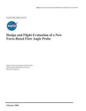 Design and Flight Evaluation of a New Force-Based Flow Angle Probe by National Aeronautics and Space Adm Nasa