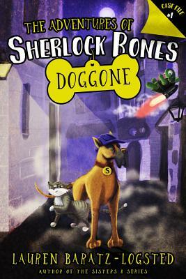 The Adventures of Sherlock Bones: Doggone by Lauren Baratz-Logsted