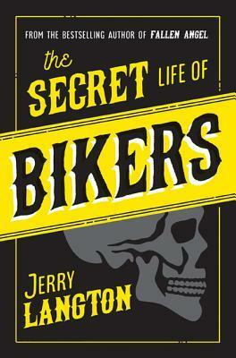 The Secret Life of Bikers by Jerry Langton