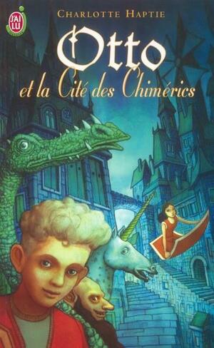 Otto et la cité des Chimérics by Charlotte Haptie