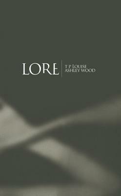 Lore by T.P. Louise, Ashley Wood