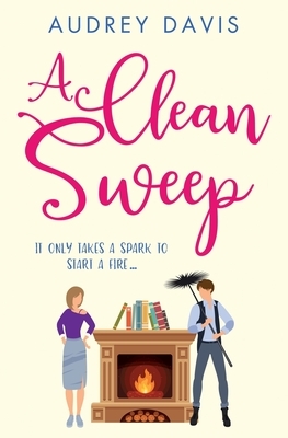 A Clean Sweep: A laugh-out-loud tale of love, lies and second chances ... by Audrey Davis