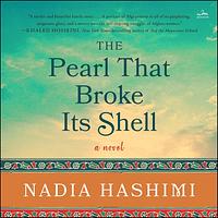 The Pearl That Broke Its Shell by Nadia Hashimi