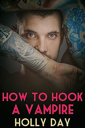 How to Hook a Vampire by Holly Day