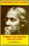 I Won't Let You Go: Selected Poems by Ketaki K. Dyson, Rabindranath Tagore