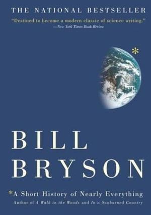 A Short History of Nearly Everything  by Bill Bryson