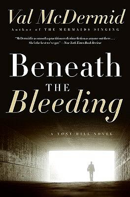 Beneath The Bleeding by Val McDermid