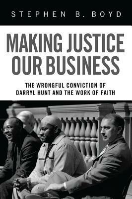 Making Justice Our Business by Stephen B. Boyd