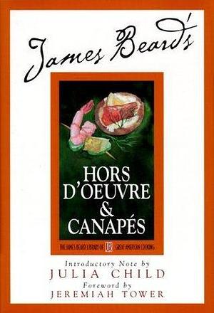 James Beard's Hors D'oeuvre & Canapes by Jeremiah Tower, Julia Child, James Beard, James Beard