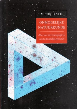 Onmogelijke Natuurkunde by Michio Kaku